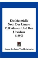 Materielle Noth Der Untern Volksklassen Und Ihre Ursachen (1850)