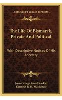 Life of Bismarck, Private and Political