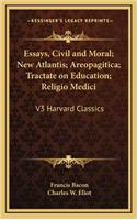 Essays, Civil and Moral; New Atlantis; Areopagitica; Tractate on Education; Religio Medici