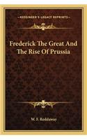 Frederick The Great And The Rise Of Prussia