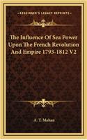 The Influence of Sea Power Upon the French Revolution and Empire 1793-1812 V2