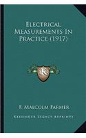 Electrical Measurements In Practice (1917)