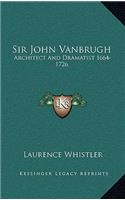 Sir John Vanbrugh: Architect and Dramatist 1664-1726