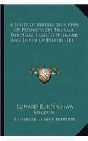 A Series of Letters to a Man of Property, on the Sale, Purchase, Lease, Settlement, and Devise of Estates (1811)