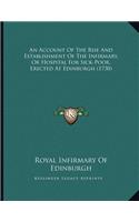 Account Of The Rise And Establishment Of The Infirmary, Or Hospital For Sick-Poor, Erected At Edinburgh (1730)