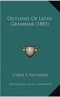 Outlines Of Latin Grammar (1883)