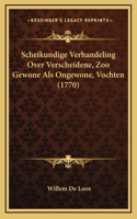 Scheikundige Verhandeling Over Verscheidene, Zoo Gewone Als Ongewone, Vochten (1770)