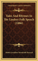 Tales And Rhymes In The Lindsey Folk Speech (1886)