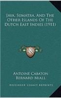 Java, Sumatra, And The Other Islands Of The Dutch East Indies (1911)
