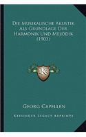 Die Musikalische Akustik Als Grundlage Der Harmonik Und Melodik (1903)