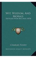 Wit, Wisdom, And Morals
