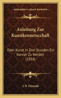 Anleitung Zur Kunstkennerscchaft: Oder Kunst In Drei Stunden Ein Kenner Zu Werden (1834)