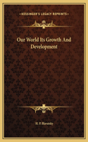 Our World Its Growth And Development