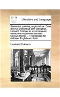 Sententiae Pueriles, Anglo-Latinae. Quae Diversis Authoribus Olim Collegerat, Leonard Culman; Et in Vernaculum Sermonem Nuperrime Transtulit Carolus Hoole; ... = Sentences for Children, English and Latin