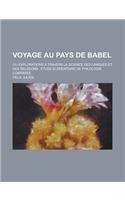 Voyage Au Pays de Babel; Ou Explorations a Travers La Science Des Langues Et Des Religions