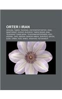 Orter I Iran: Isfahan, Tabriz, Teheran, Vintersportorter I Iran, Imamtorget, Shiraz, Bushehr, Tabriz Basar, Bam, Teherans Tunnelbana(Swedish)
