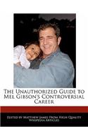 The Unauthorized Guide to Mel Gibson's Controversial Career: (English)