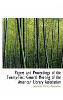 Papers and Proceedings of the Twenty-First General Meeting of the American Library Association