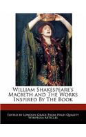 Analysis of William Shakespeare's Macbeth and Analyses of the Works Inspired by the Book: (English)