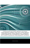 Articles on Compositions for String Quartet, Including: String Quartet (Webern), Lyric Suite, String Quartet (Crawford-Seeger), String Quartet No. 2 (Borodin), String Quartet No. 1 (Tchaikovsky), String Q(English)