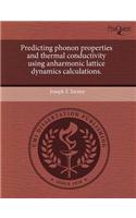 Predicting Phonon Properties and Thermal Conductivity Using Anharmonic Lattice Dynamics Calculations