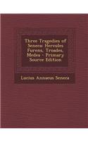 Three Tragedies of Seneca: Hercules Furens, Troades, Medea