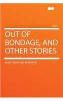 Out of Bondage, and Other Stories