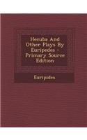 Hecuba and Other Plays by Euripedes: (English)