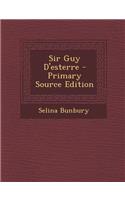 Sir Guy D'Esterre - Primary Source Edition
