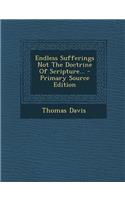 Endless Sufferings Not the Doctrine of Scripture... - Primary Source Edition