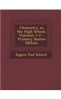 Chemistry in the High School, Volumes 1-2 - Primary Source Edition