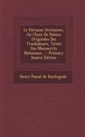 Le Parnasse Occitanien, Ou Choix De Poésies Originales Des Troubadours, Tirées Des Manuscrits Nationaux... - Primary Source Edition
