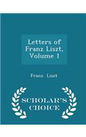 Letters of Franz Liszt, Volume 1 - Scholar's Choice Edition