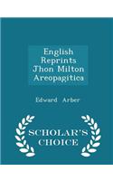 English Reprints Jhon Milton Areopagitica - Scholar's Choice Edition