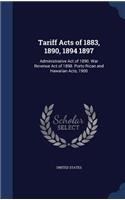 Tariff Acts of 1883, 1890, 1894 1897: Administrative Act of 1890. War Revenue Act of 1898. Porto Rican and Hawaiian Acts, 1900