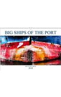 Big Ships of the Port 2018: Heavy Steel Ships as Objects of Art(Calvendo Art)