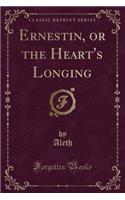 Ernestin, or the Heart's Longing (Classic Reprint)