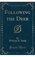 Following the Deer (Classic Reprint)