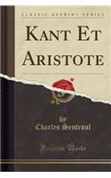 Kant Et Aristote (Classic Reprint)