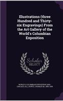Illustrations (three Hundred and Thirty-six Engravings) From the Art Gallery of the World's Columbian Exposition