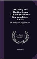 Rechnung Des Churfürstlichen Ober-umgelter- Und Ober-aufschläger-amts N.: Oder Umgelter- Und Aufschläger-amts: Pro Anno 1765