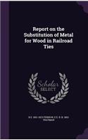 Report on the Substitution of Metal for Wood in Railroad Ties