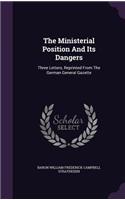 The Ministerial Position And Its Dangers: Three Letters, Reprinted From The German General Gazette