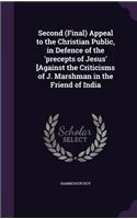 Second (Final) Appeal to the Christian Public, in Defence of the 'precepts of Jesus' [Against the Criticisms of J. Marshman in the Friend of India