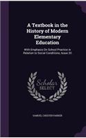 A Textbook in the History of Modern Elementary Education: With Emphasis on School Practice in Relation to Social Conditions, Issue 20