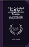 A New, Practical and Easy Method of Learning the German Language