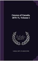 Census of Canada. 1870-71, Volume 1