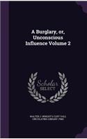 Burglary, or, Unconscious Influence Volume 2
