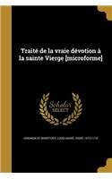 Traité de la vraie dévotion à la sainte Vierge [microforme]