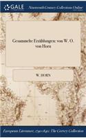 Gesammelte Erzahlungen: Von W. O. Von Horn